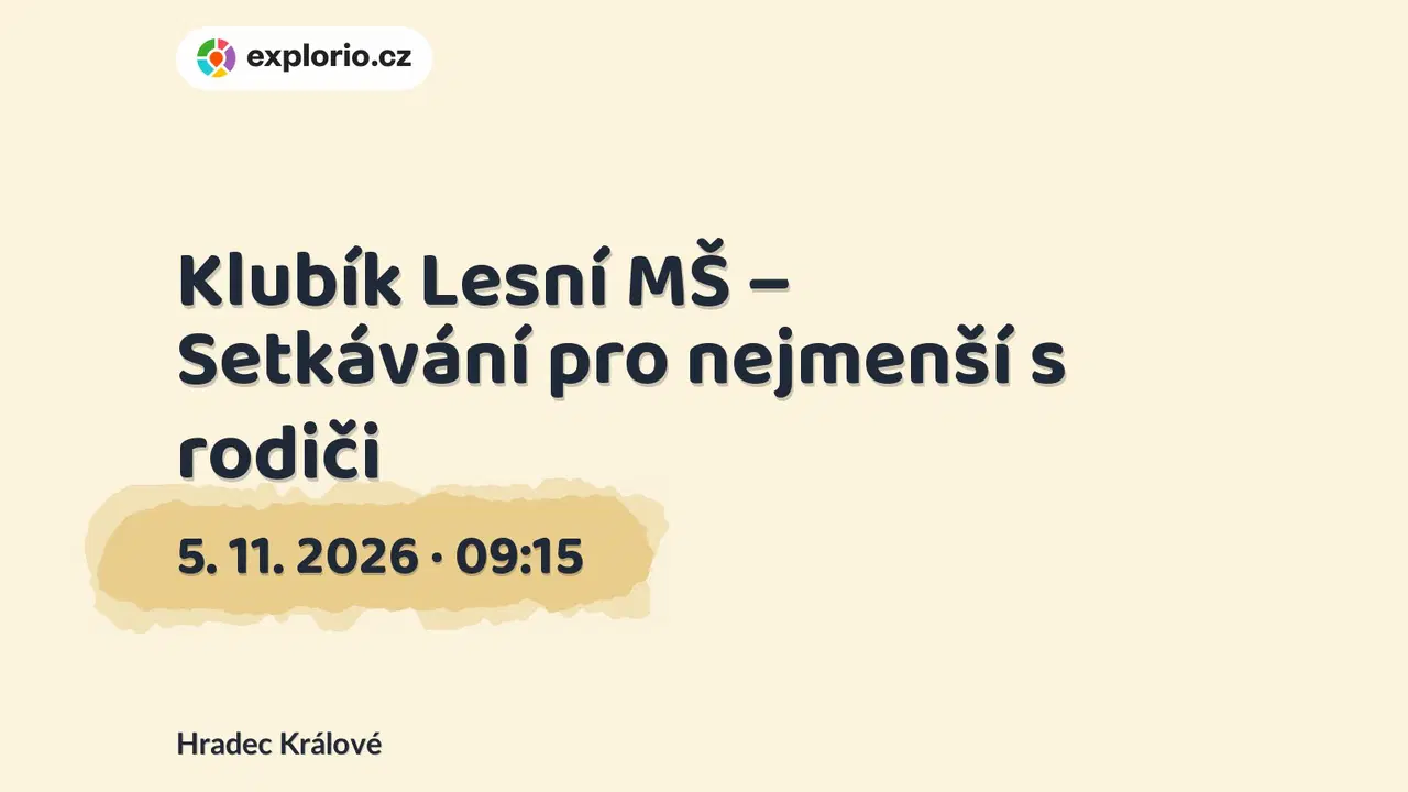 Klubík Lesní MŠ – Setkávání pro nejmenší s rodiči – příroda a Zvířátka, Hradec Králové
