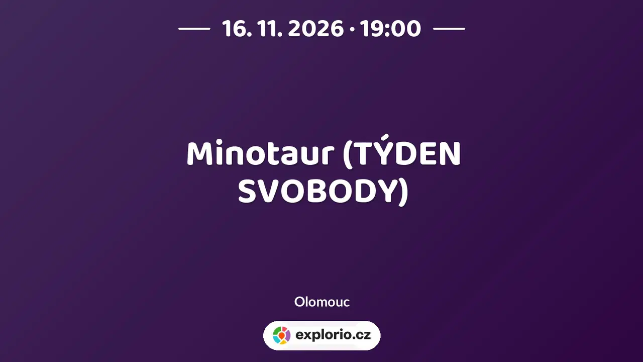 Minotaur (TÝDEN SVOBODY) – divadlo, Hudba a Kino, Olomouc