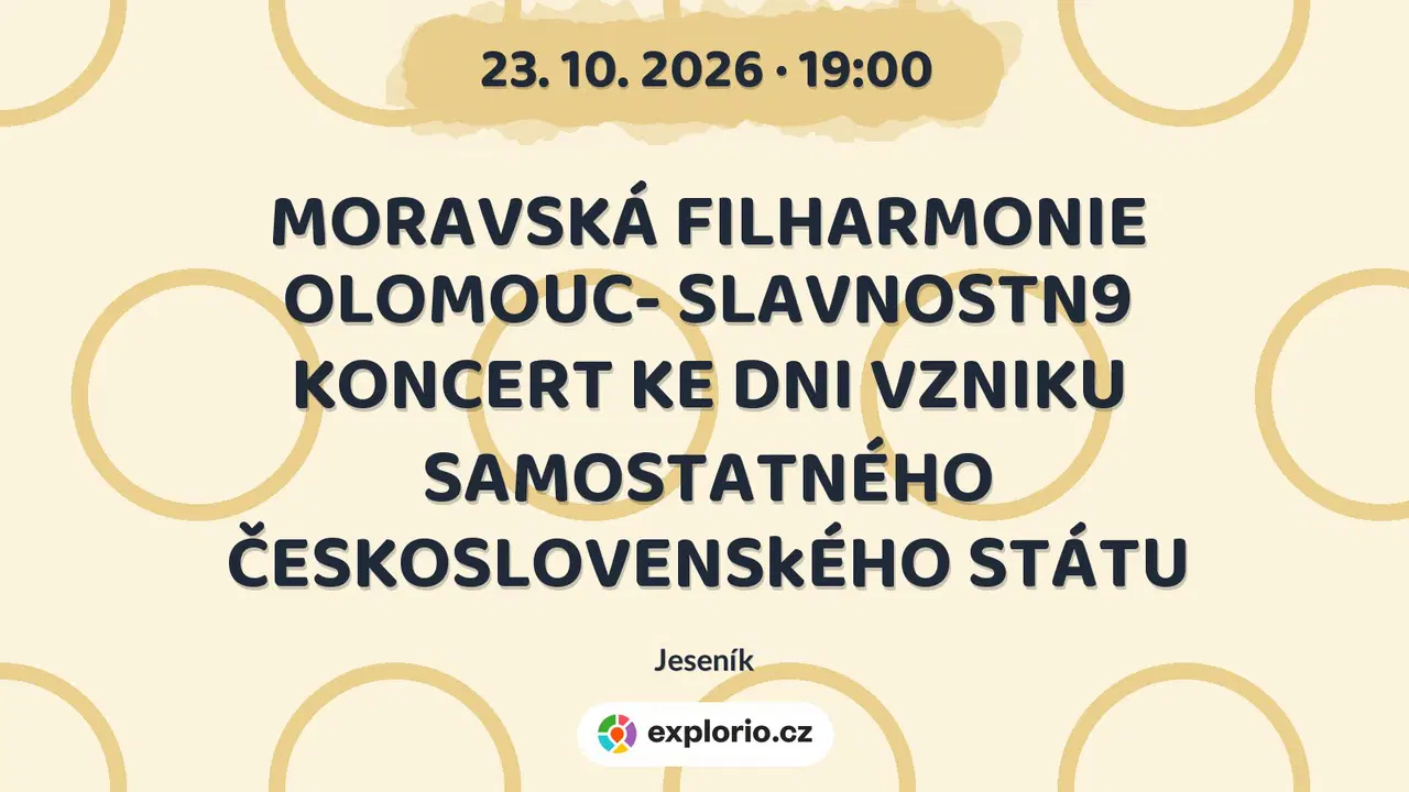 MORAVSKÁ FILHARMONIE OLOMOUC- SLAVNOSTN9 KONCERT KE DNI VZNIKU SAMOSTATNÉHO ČESKOSLOVENSkÉHO STÁTU – divadlo, Hudba a Kino, Jeseník