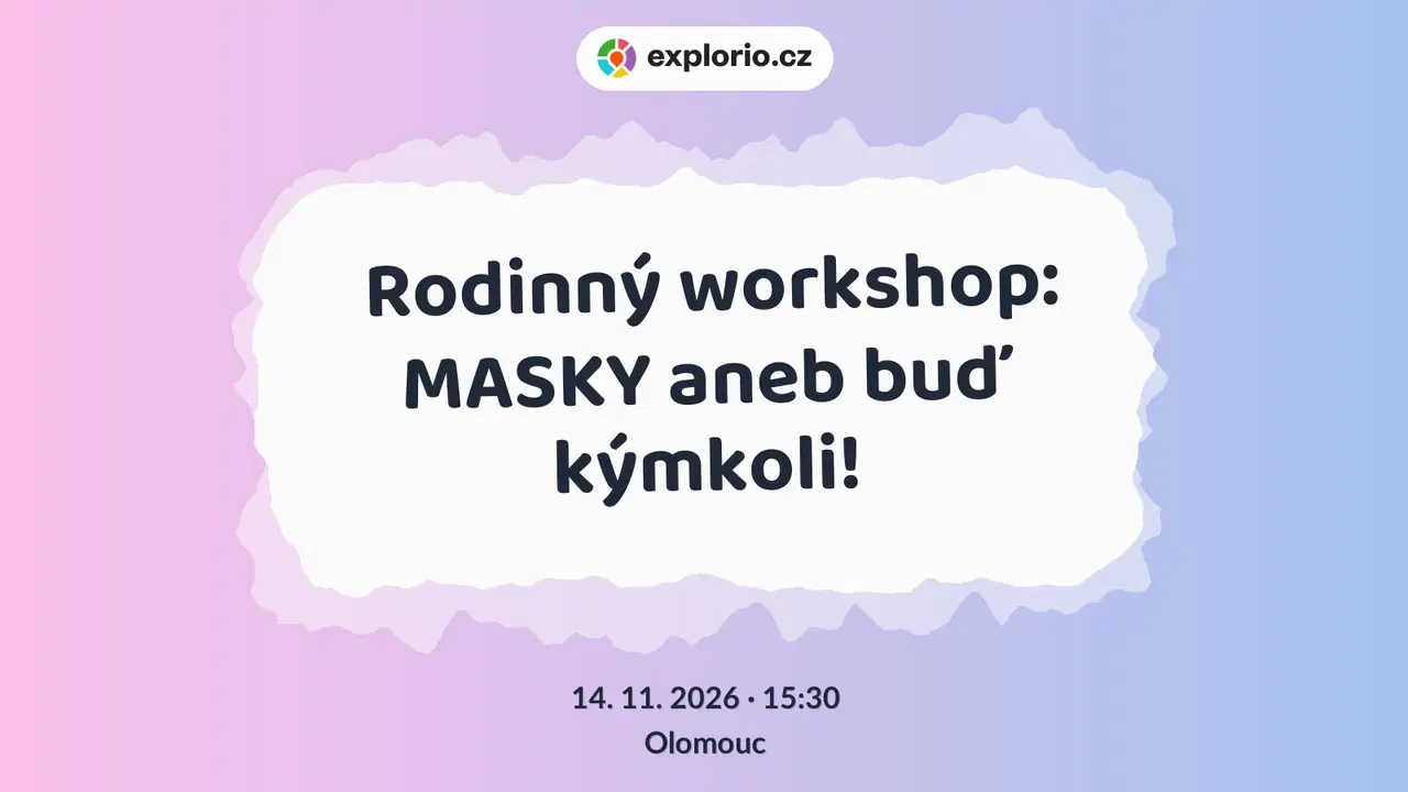 Rodinný workshop: MASKY aneb buď kýmkoli! – tvořivé dílny a Workshopy, Olomouc