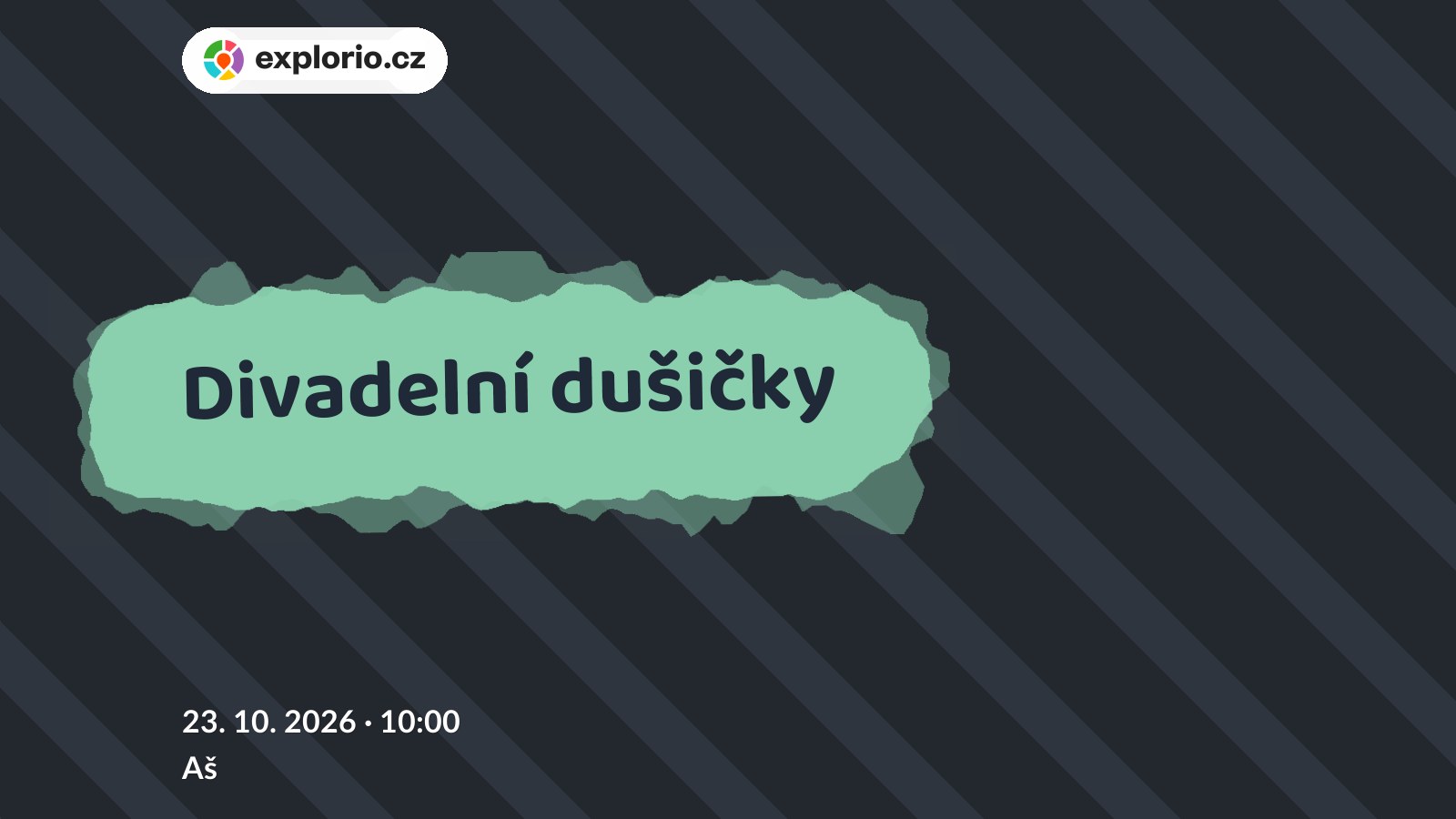 Divadelní dušičky – divadlo, Hudba a Kino, Aš