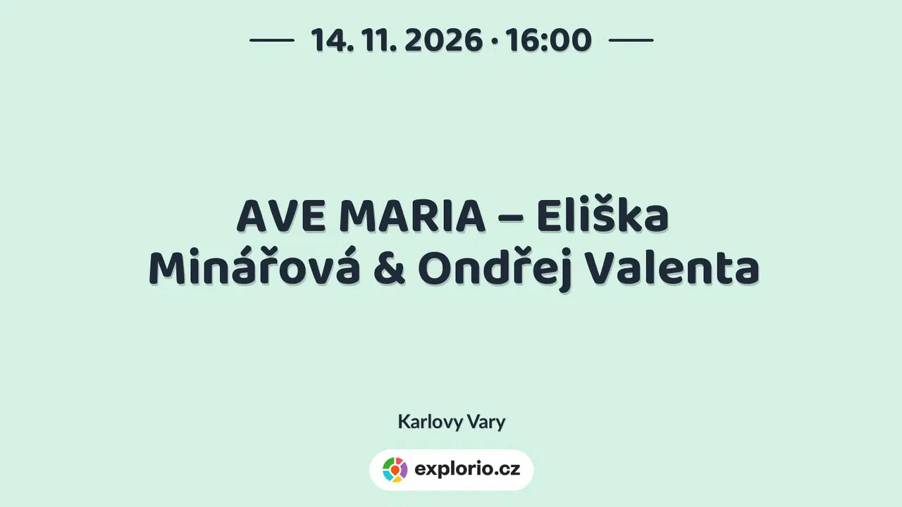 AVE MARIA – Eliška Minářová & Ondřej Valenta – divadlo, Hudba a Kino, Karlovy Vary