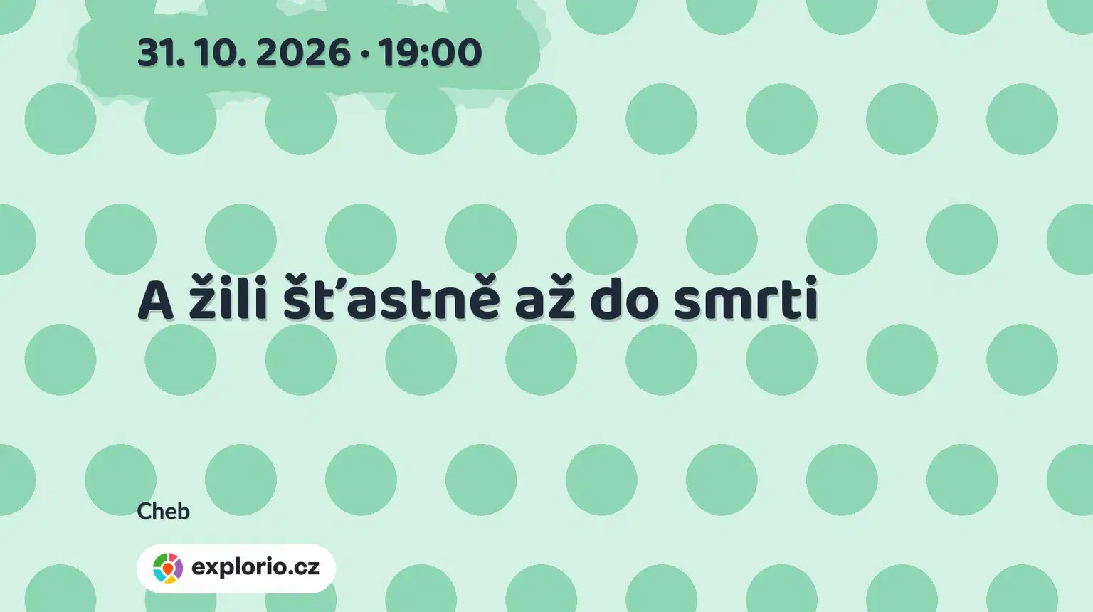 A žili šťastně až do smrti – divadlo, Hudba a Kino, Cheb