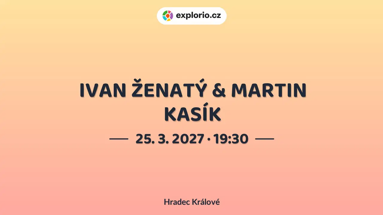 IVAN ŽENATÝ & MARTIN KASÍK – divadlo, Hudba a Kino, Hradec Králové