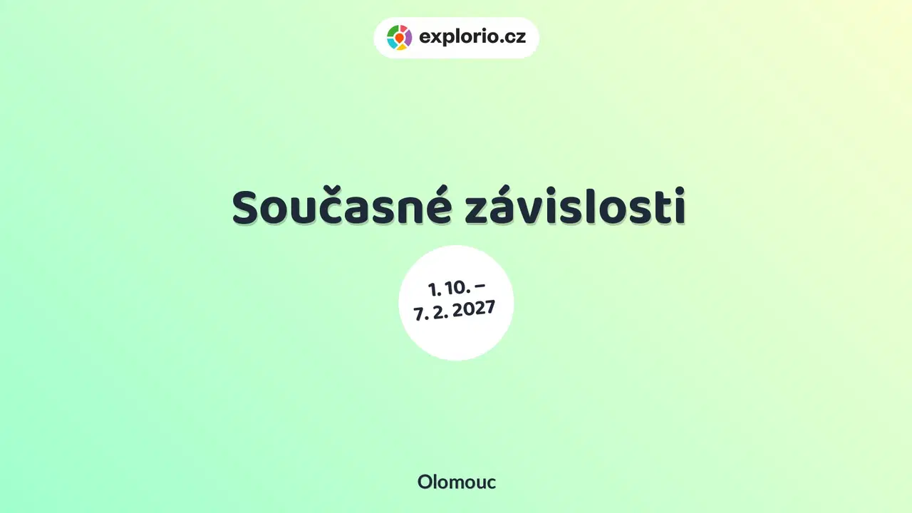 Současné závislosti – prohlídky a Muzea, Olomouc