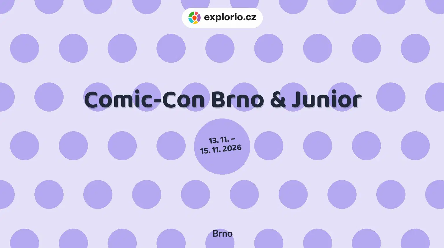 Comic-Con Brno & Junior – festivaly a Slavnosti, Brno