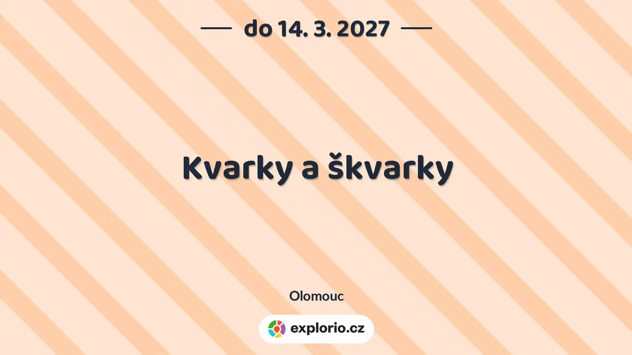 Kvarky a škvarky – prohlídky a Muzea, Olomouc