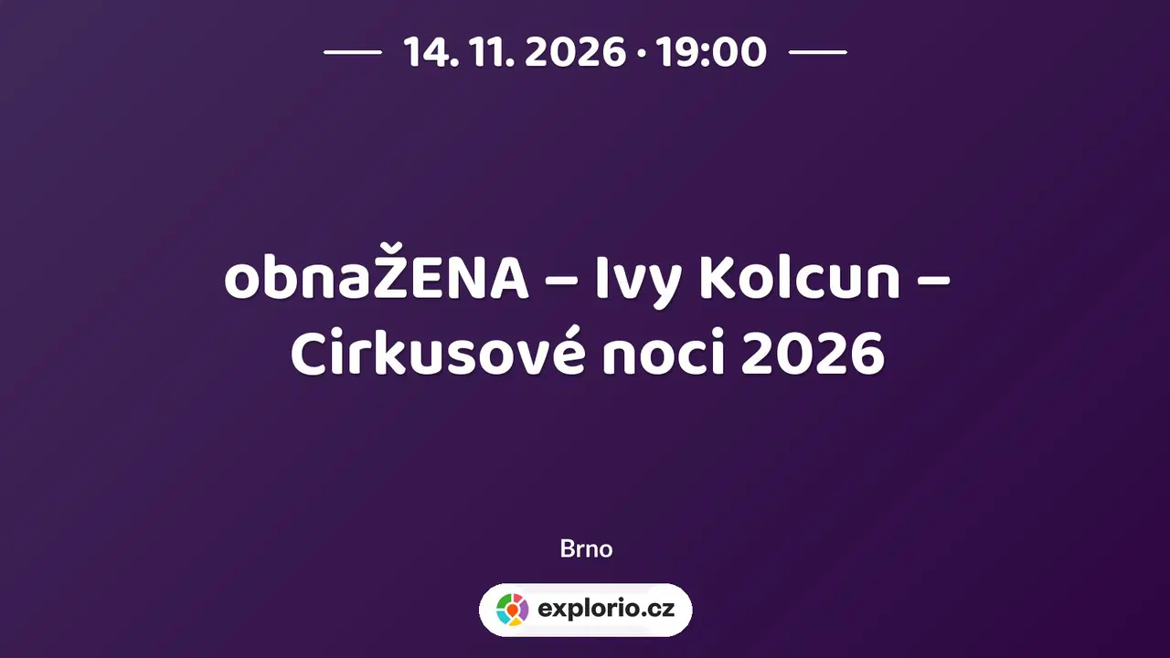 obnaŽENA – Ivy Kolcun – Cirkusové noci 2026 – divadlo, Hudba a Kino, Brno