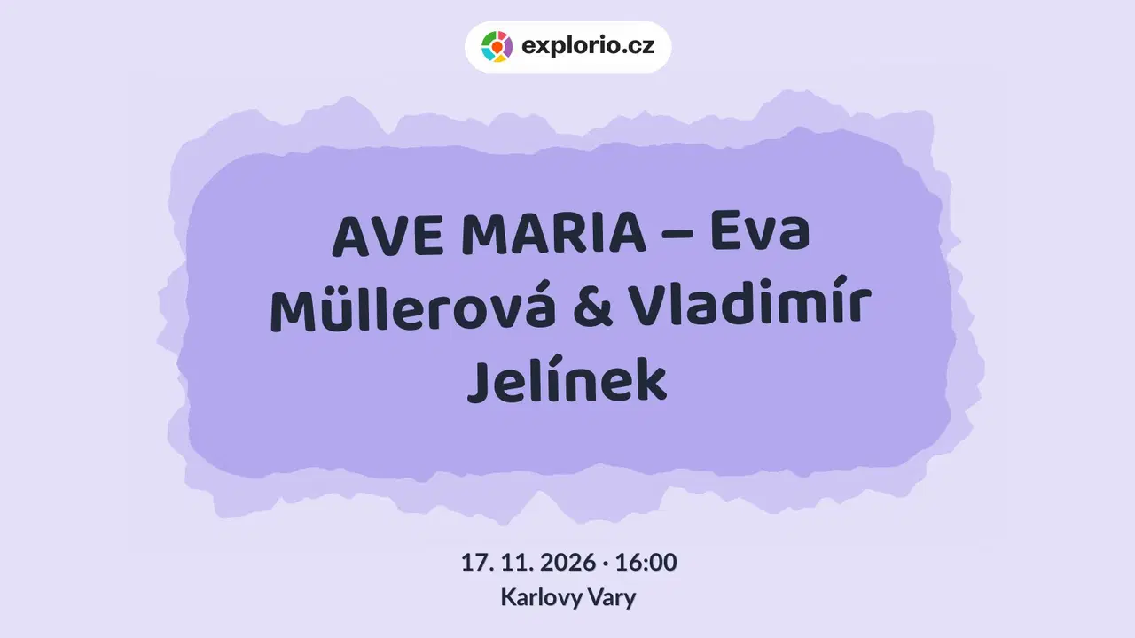 AVE MARIA – Eva Müllerová & Vladimír Jelínek – divadlo, Hudba a Kino, Karlovy Vary