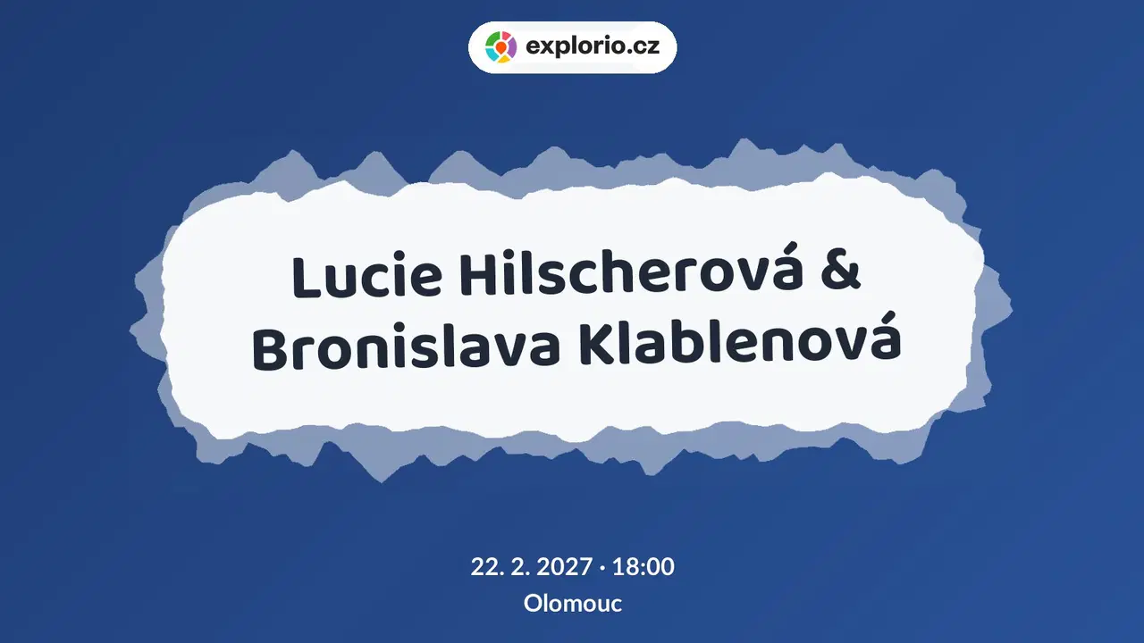 Lucie Hilscherová & Bronislava Klablenová – divadlo, Hudba a Kino, Olomouc