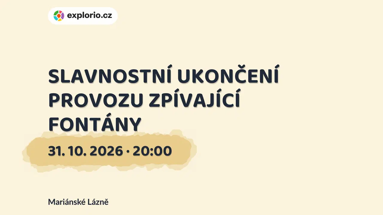 SLAVNOSTNÍ UKONČENÍ PROVOZU ZPÍVAJÍCÍ FONTÁNY – prohlídky a Muzea, Mariánské Lázně