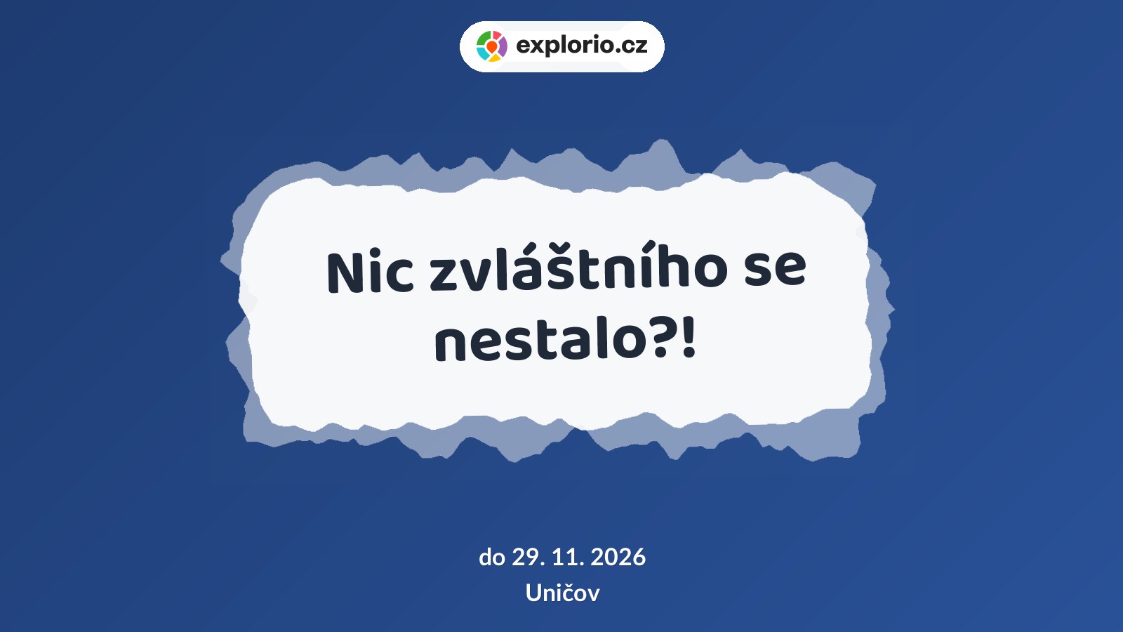 Nic zvláštního se nestalo?! – prohlídky a Muzea, Uničov