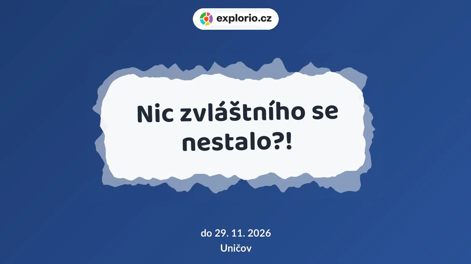Nic zvláštního se nestalo?! – prohlídky a Muzea, Uničov