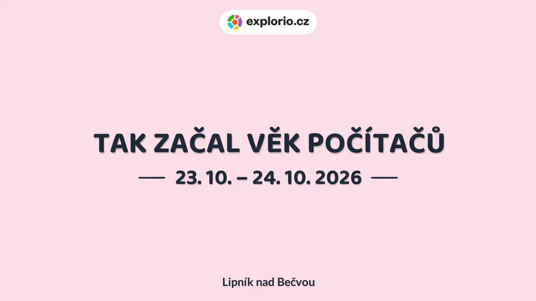 TAK ZAČAL VĚK POČÍTAČŮ – prohlídky a Muzea, Lipník nad Bečvou