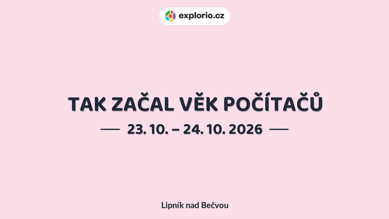 TAK ZAČAL VĚK POČÍTAČŮ – prohlídky a Muzea, Lipník nad Bečvou