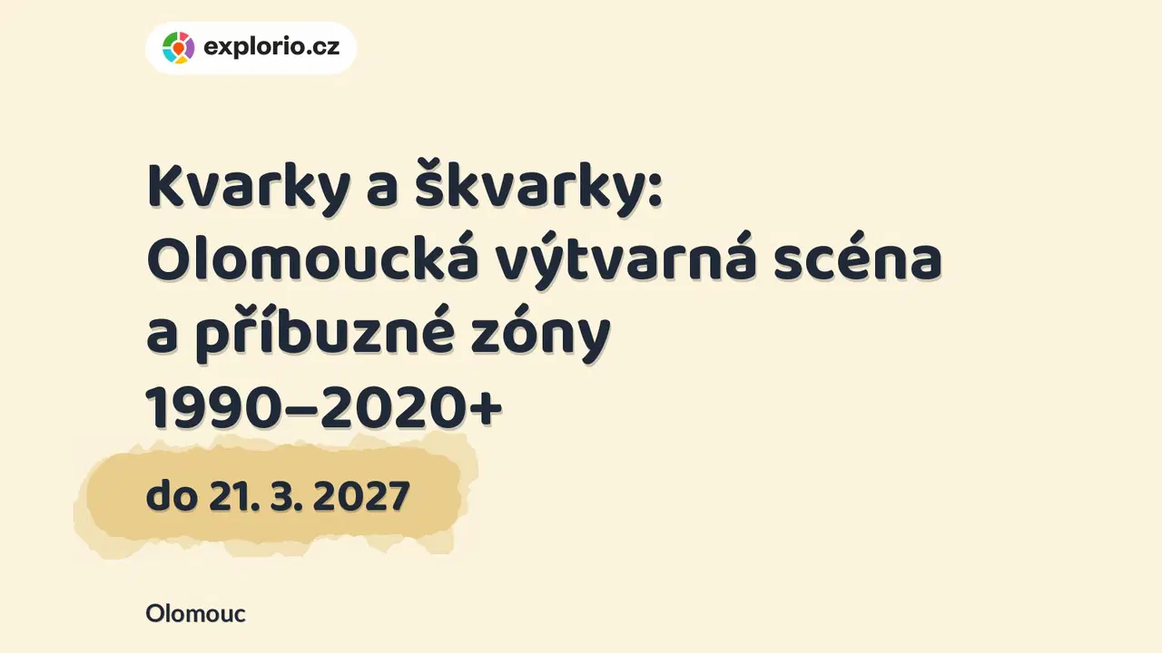 Kvarky a škvarky: Olomoucká výtvarná scéna a příbuzné zóny 1990–2020+ – prohlídky a Muzea, Olomouc
