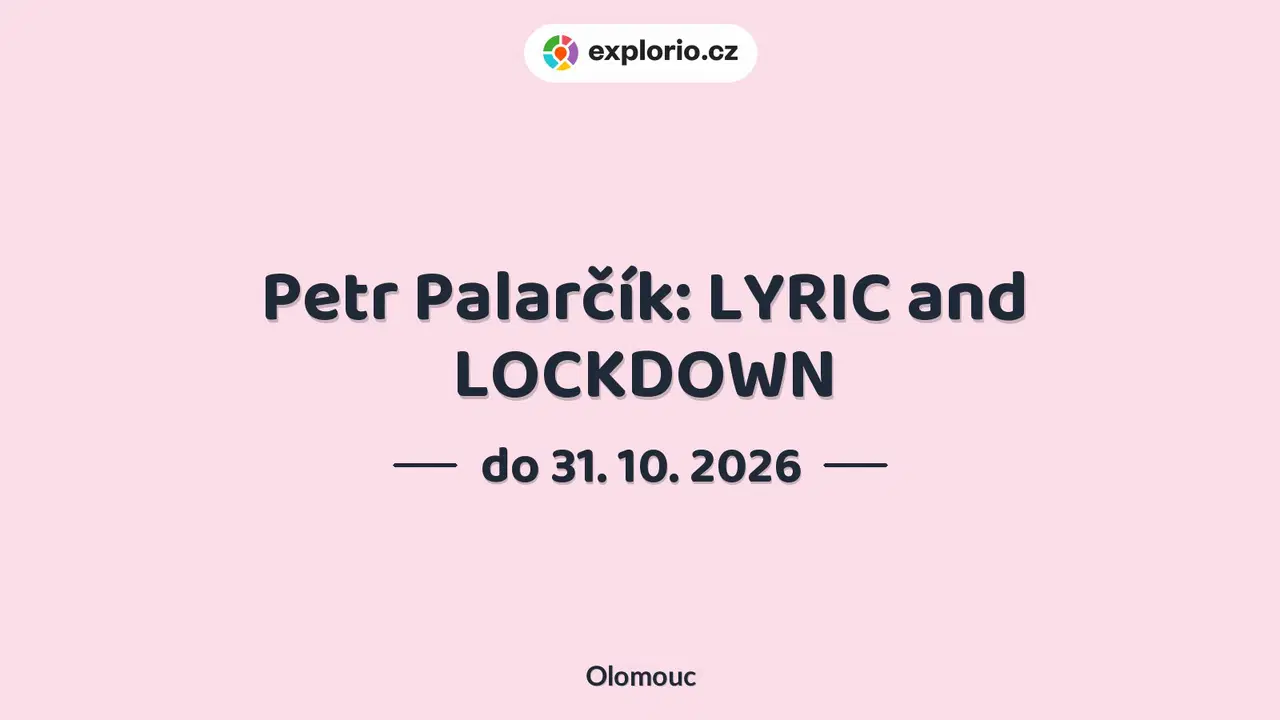 Petr Palarčík: LYRIC and LOCKDOWN – prohlídky a Muzea, Olomouc