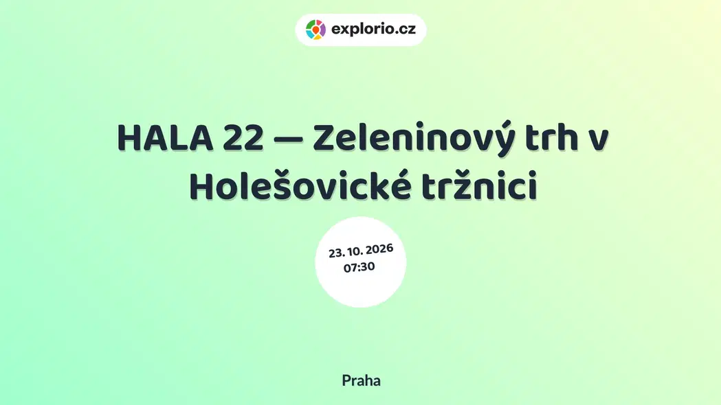 HALA 22 — Zeleninový trh v Holešovické tržnici – festivaly a Slavnosti, Praha