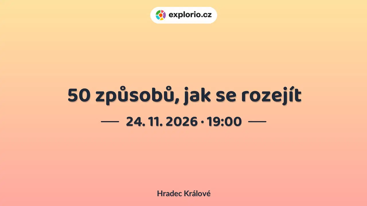 50 způsobů, jak se rozejít – divadlo, Hudba a Kino, Hradec Králové