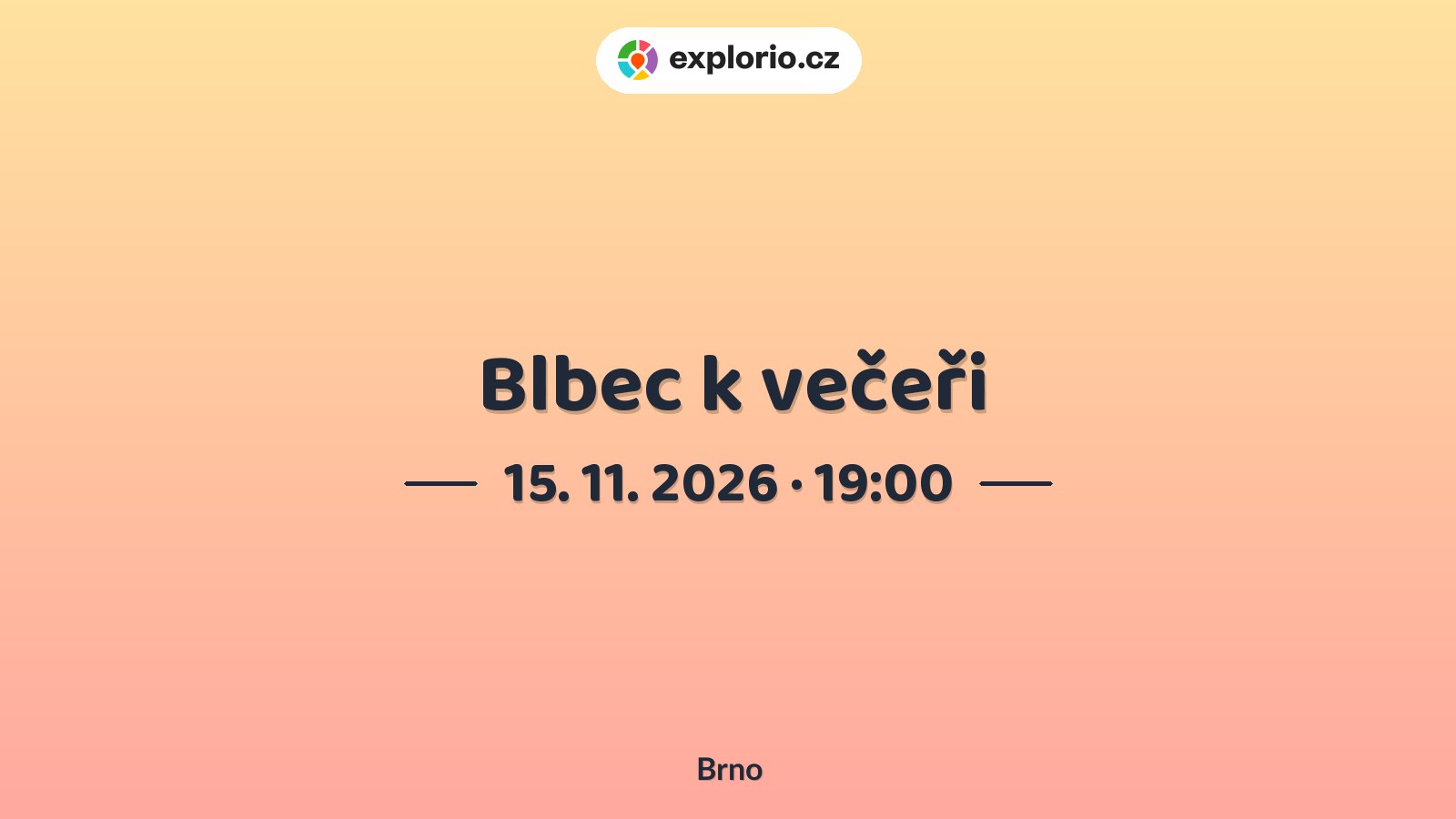 Blbec k večeři – divadlo, Hudba a Kino, Brno