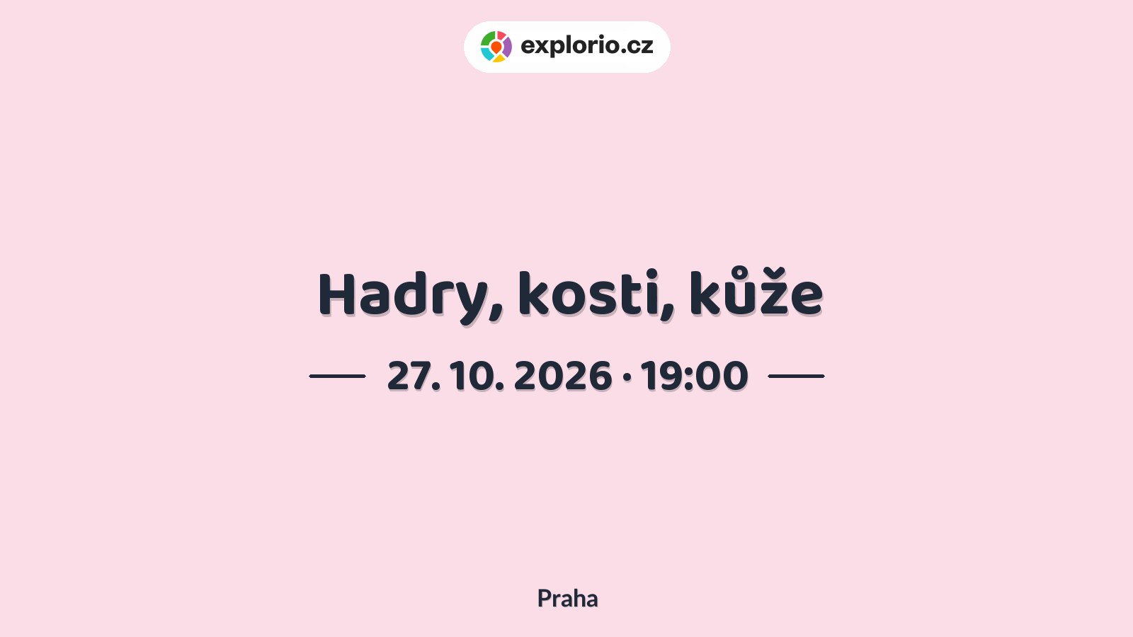 Hadry, kosti, kůže – divadlo, Hudba a Kino, Praha