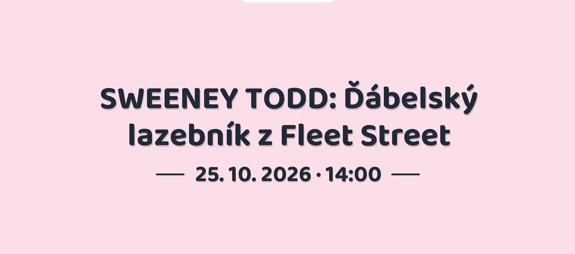 SWEENEY TODD: Ďábelský lazebník z Fleet Street – divadlo, Hudba a Kino, Praha