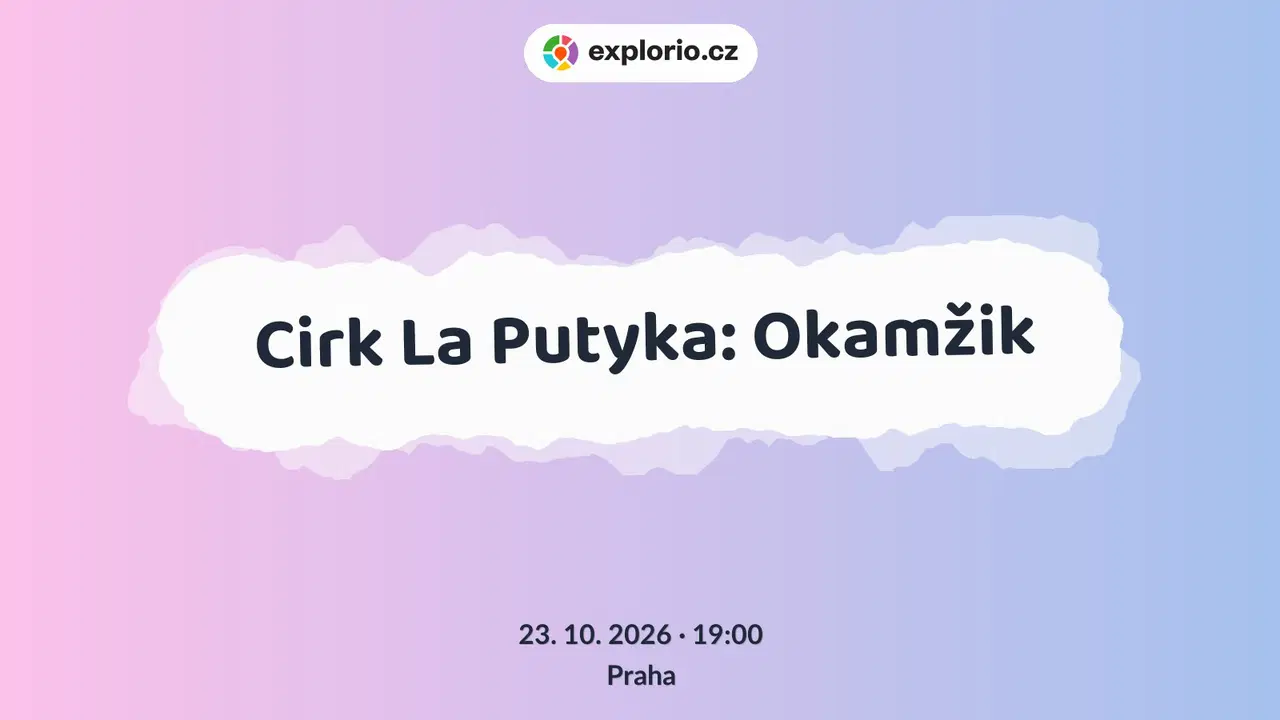 Cirk La Putyka: Okamžik – divadlo, Hudba a Kino, Praha