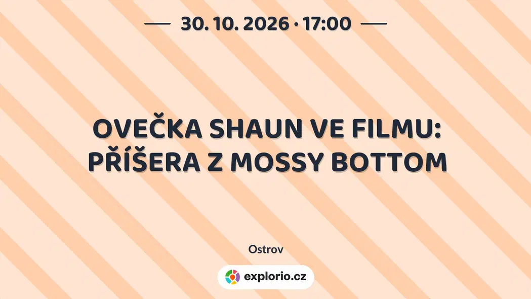 OVEČKA SHAUN VE FILMU: PŘÍŠERA Z MOSSY BOTTOM – divadlo, Hudba a Kino, Ostrov