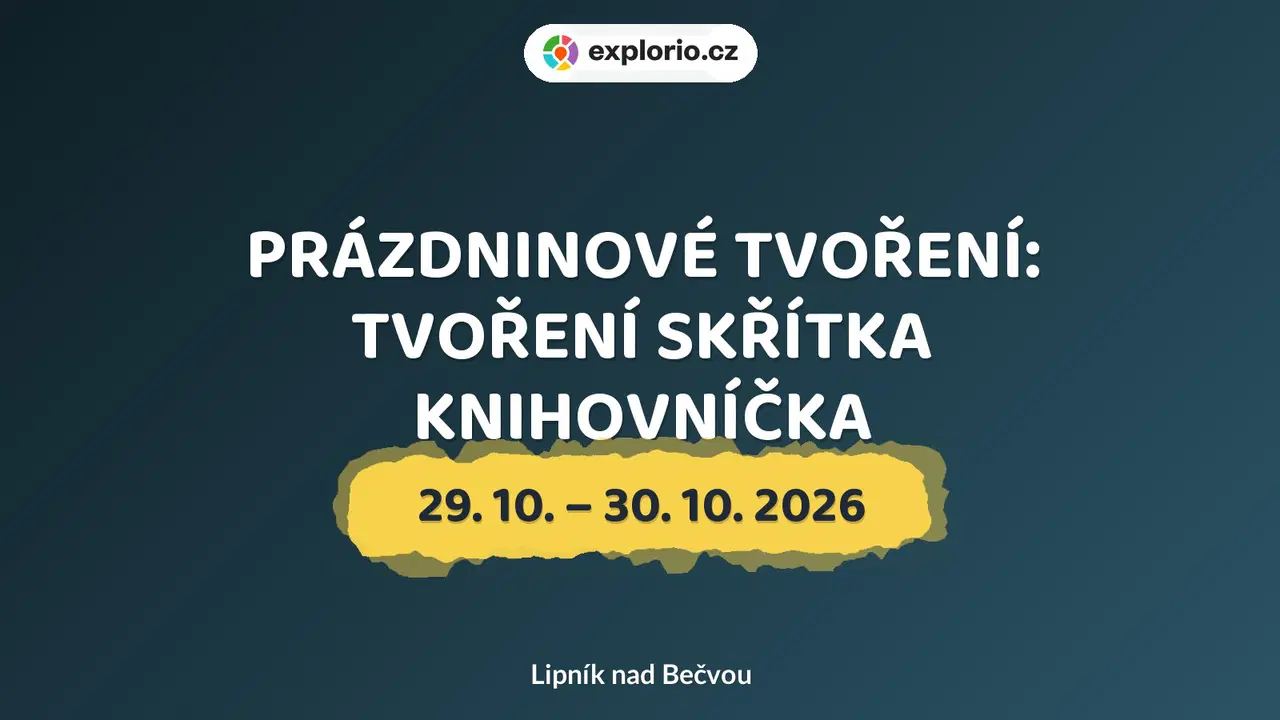 PRÁZDNINOVÉ TVOŘENÍ: TVOŘENÍ SKŘÍTKA KNIHOVNÍČKA – tvořivé dílny a Workshopy, Lipník nad Bečvou