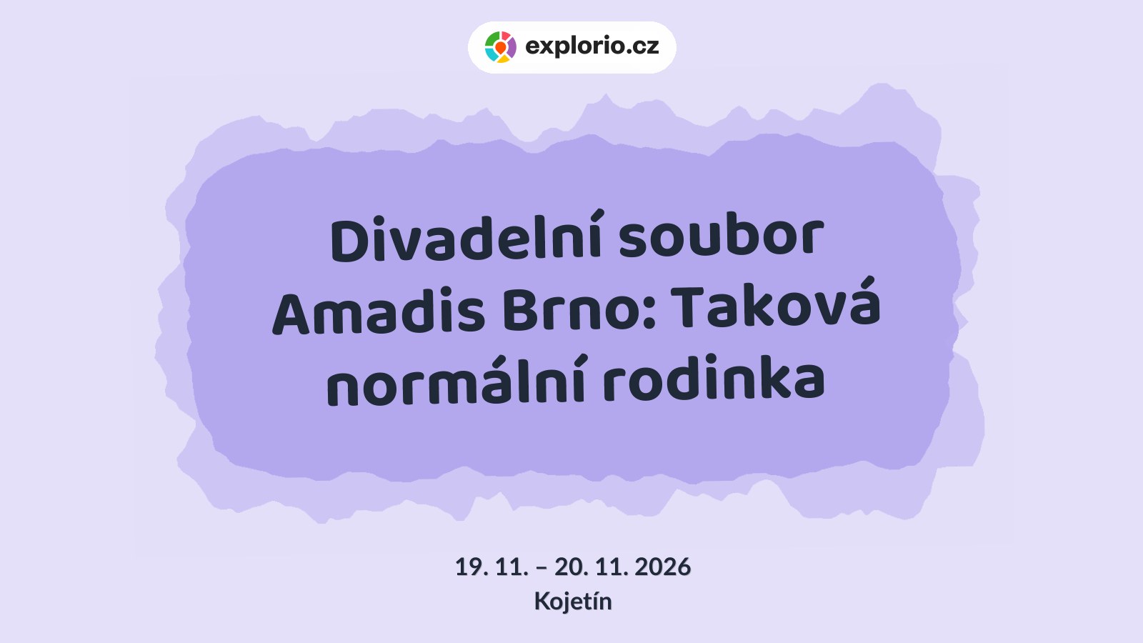 Divadelní soubor Amadis Brno: Taková normální rodinka – divadlo, Hudba a Kino, Kojetín