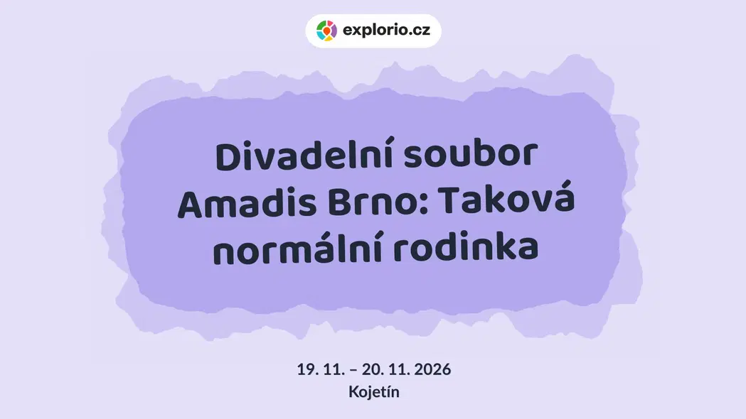 Divadelní soubor Amadis Brno: Taková normální rodinka – divadlo, Hudba a Kino, Kojetín