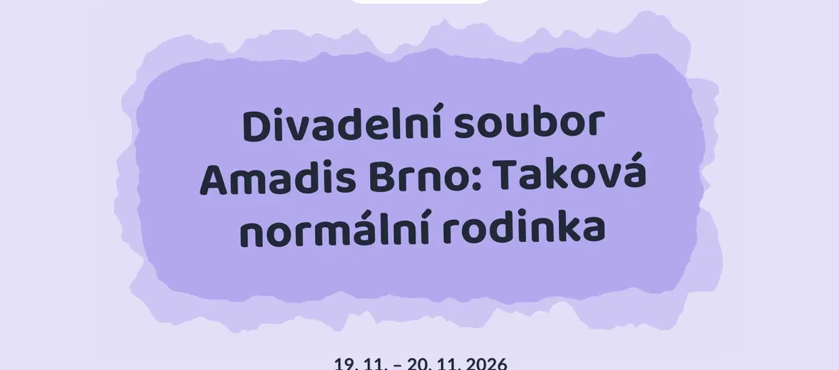 Divadelní soubor Amadis Brno: Taková normální rodinka – divadlo, Hudba a Kino, Kojetín