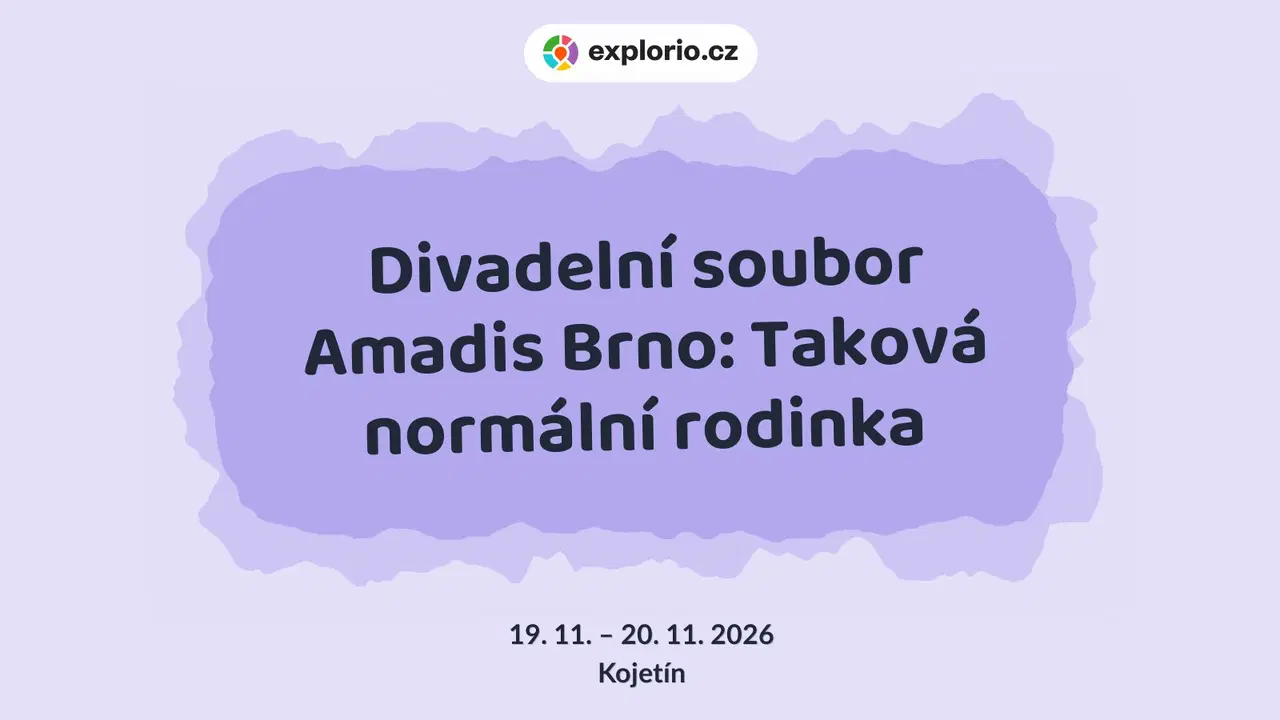 Divadelní soubor Amadis Brno: Taková normální rodinka – divadlo, Hudba a Kino, Kojetín