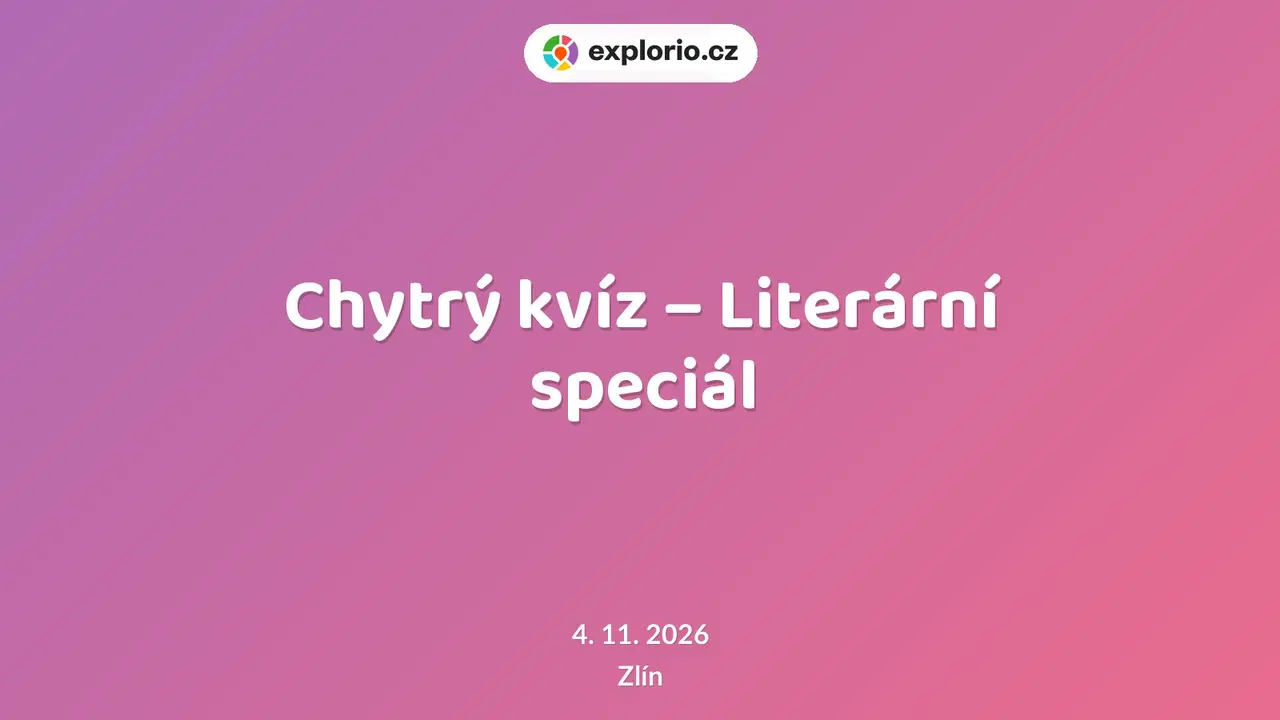 Chytrý kvíz – Literární speciál – divadlo, Hudba a Kino, Zlín