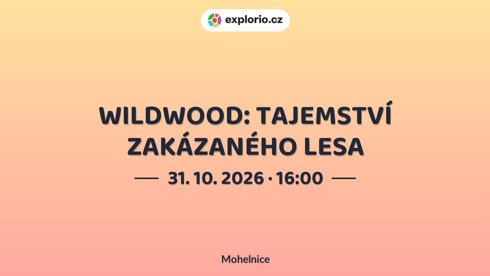 WILDWOOD: TAJEMSTVÍ ZAKÁZANÉHO LESA – divadlo, Hudba a Kino, Mohelnice