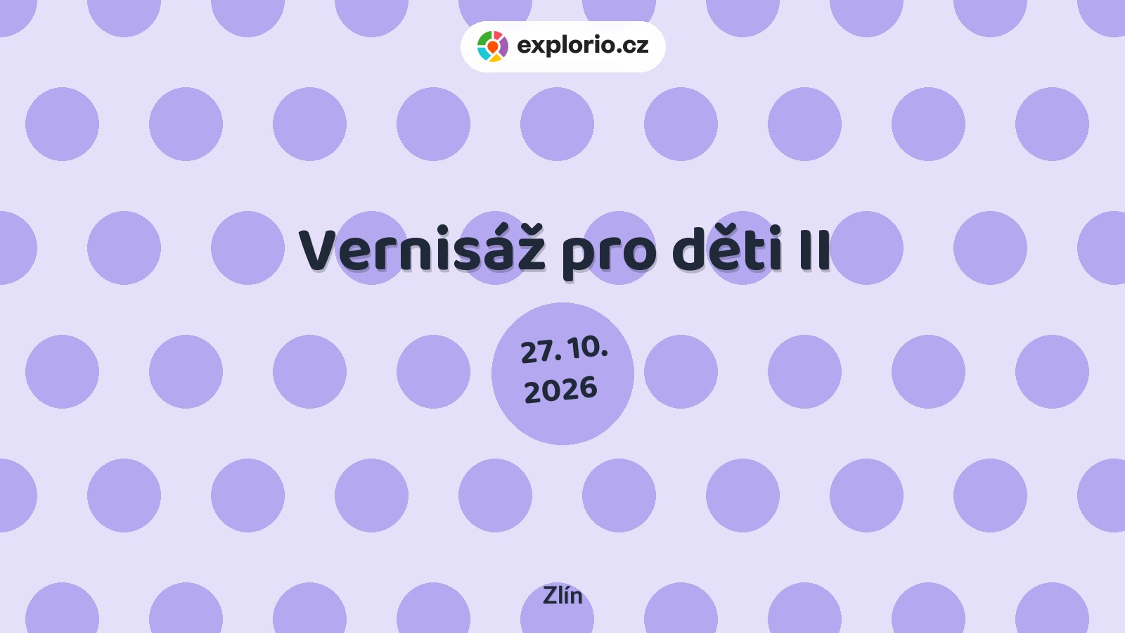 Vernisáž pro děti II – tvořivé dílny a Workshopy, Zlín