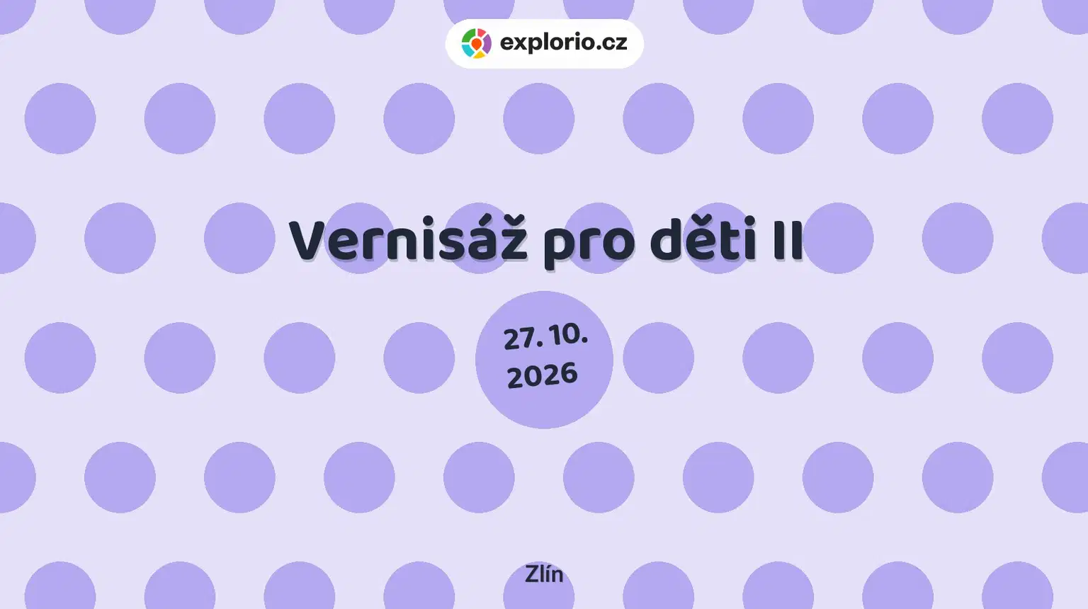 Vernisáž pro děti II – tvořivé dílny a Workshopy, Zlín