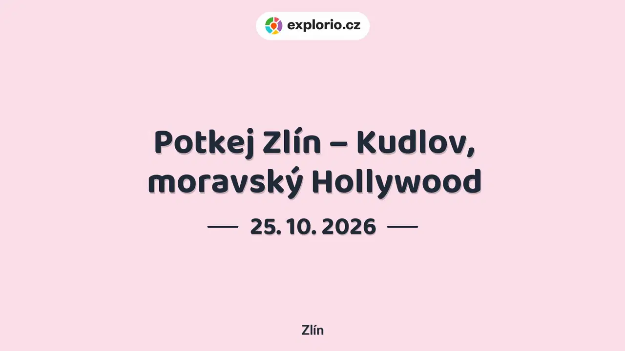 Potkej Zlín – Kudlov, moravský Hollywood – prohlídky a Muzea, Zlín