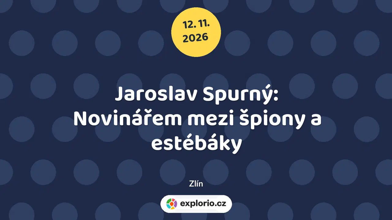 Jaroslav Spurný: Novinářem mezi špiony a estébáky – prohlídky a Muzea, Zlín