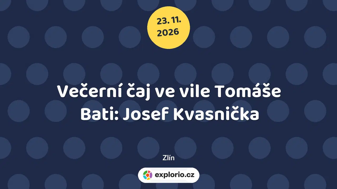 Večerní čaj ve vile Tomáše Bati: Josef Kvasnička – divadlo, Hudba a Kino, Zlín
