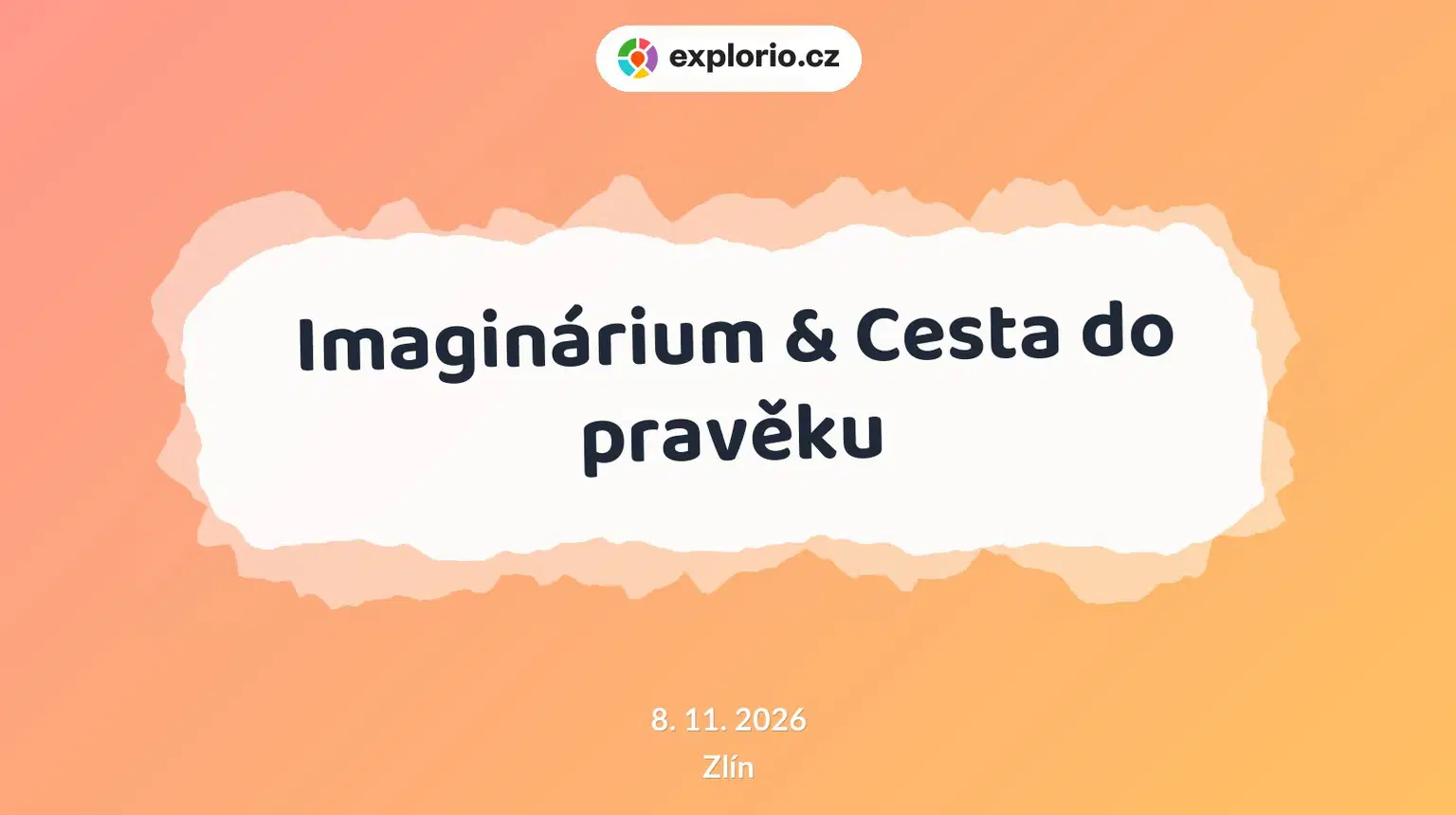 Imaginárium & Cesta do pravěku – divadlo, Hudba a Kino, Zlín