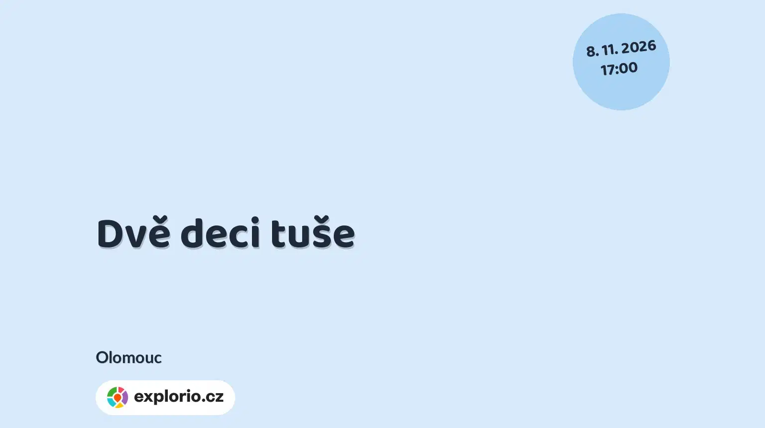 Dvě deci tuše – divadlo, Hudba a Kino, Olomouc