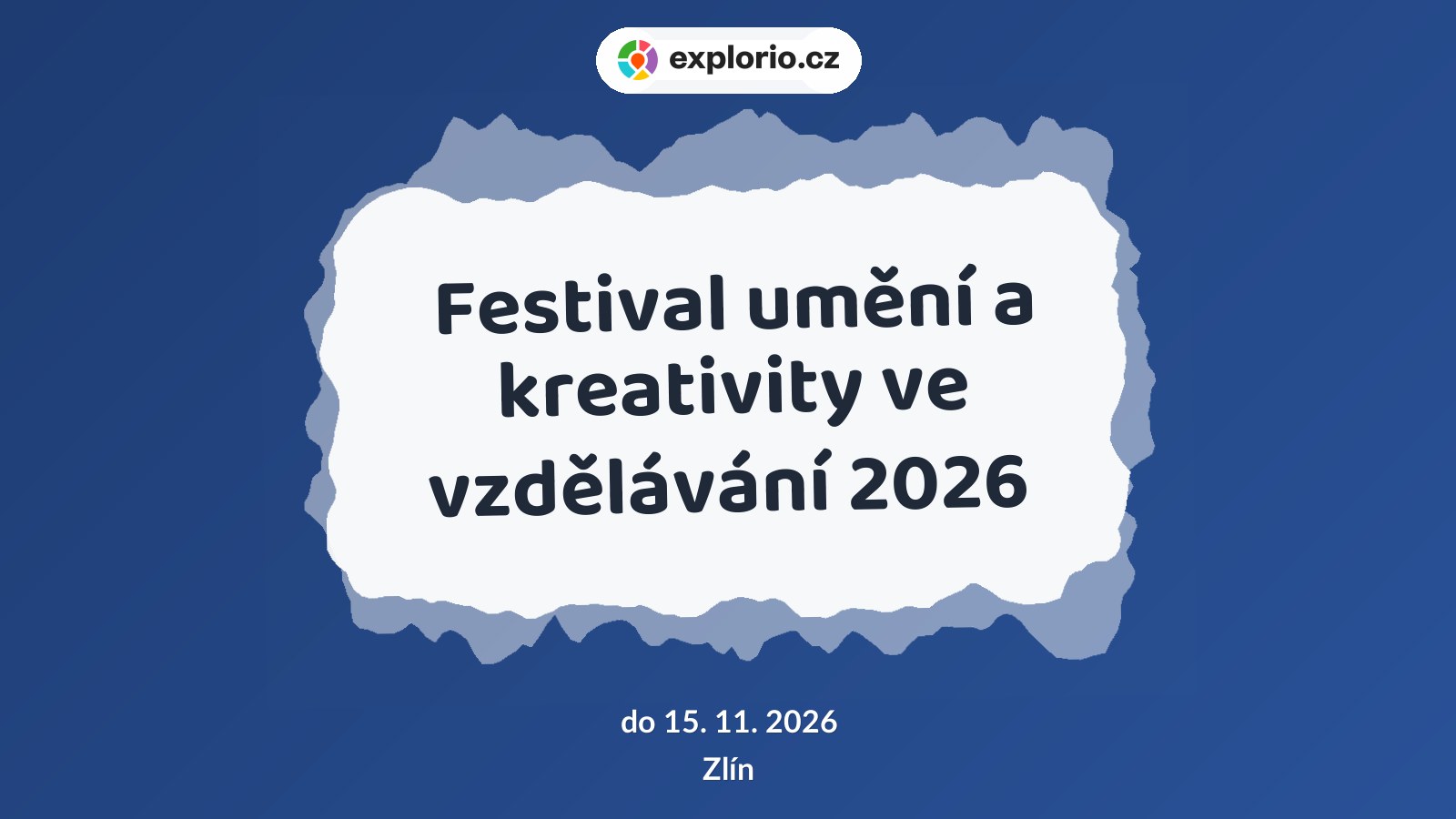 Festival umění a kreativity ve vzdělávání 2026 – festivaly a Slavnosti, Zlín