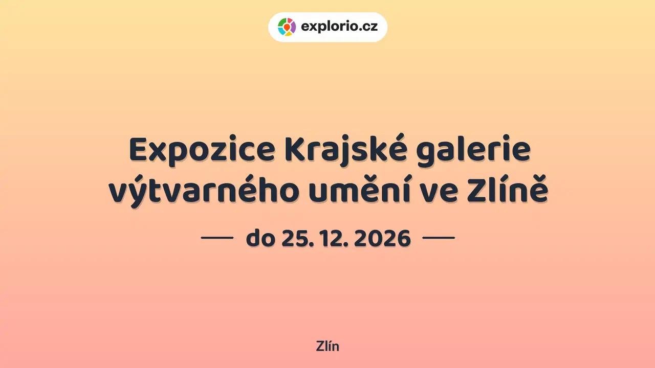 Expozice Krajské galerie výtvarného umění ve Zlíně – prohlídky a Muzea, Zlín