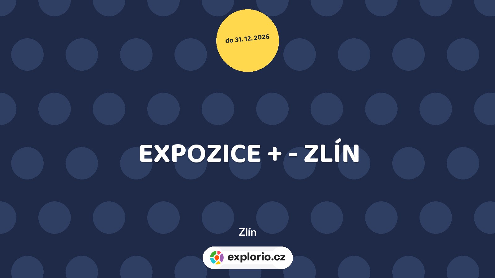 EXPOZICE + - ZLÍN – prohlídky a Muzea, Zlín