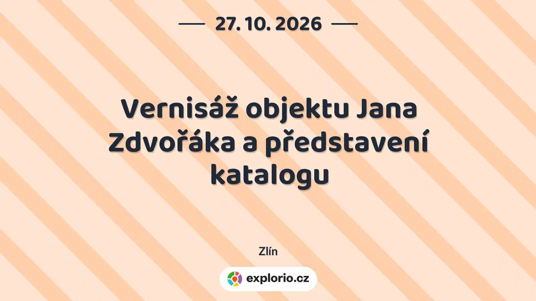 Vernisáž objektu Jana Zdvořáka a představení katalogu – prohlídky a Muzea, Zlín