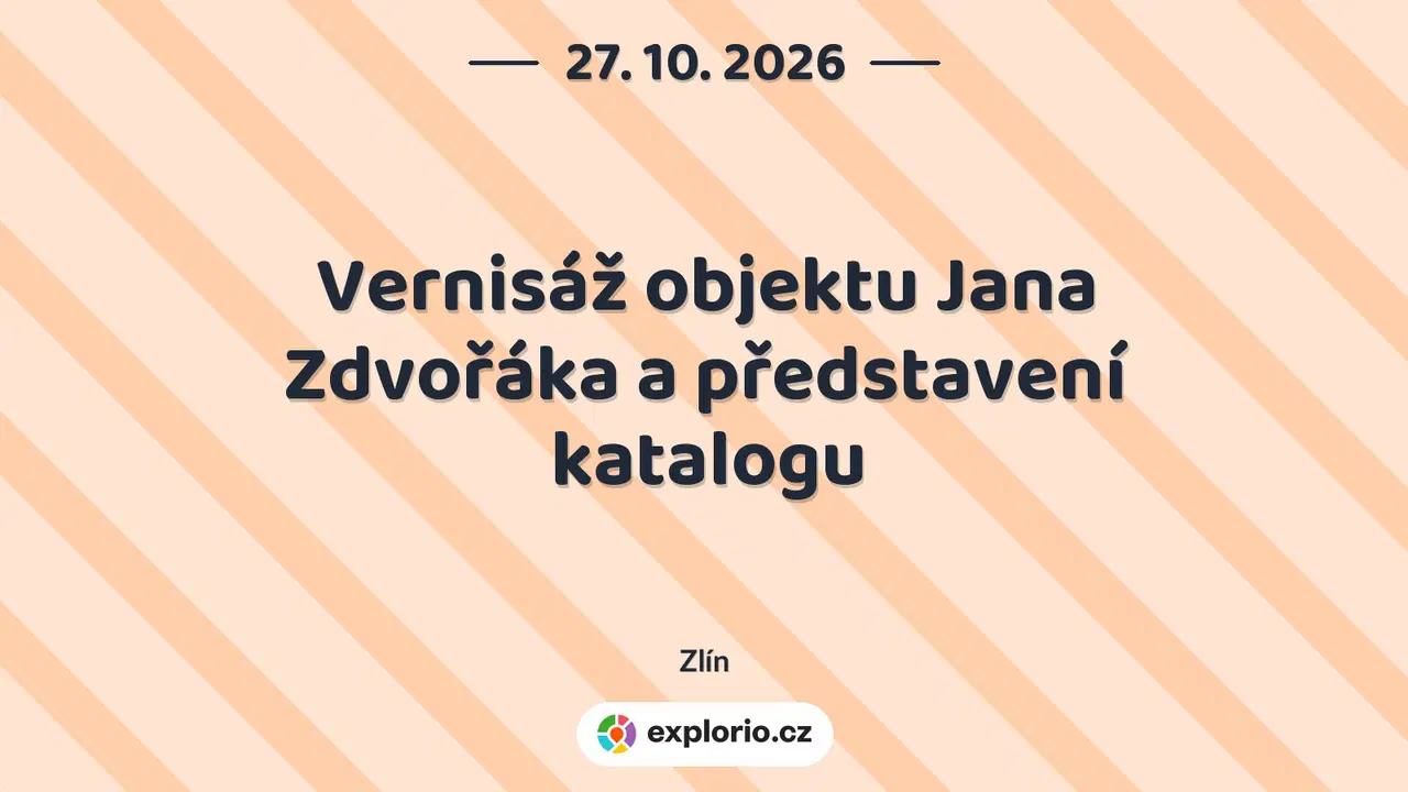 Vernisáž objektu Jana Zdvořáka a představení katalogu – prohlídky a Muzea, Zlín