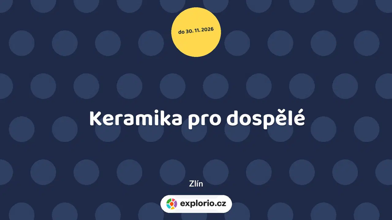 Keramika pro dospělé – tvořivé dílny a Workshopy, Zlín