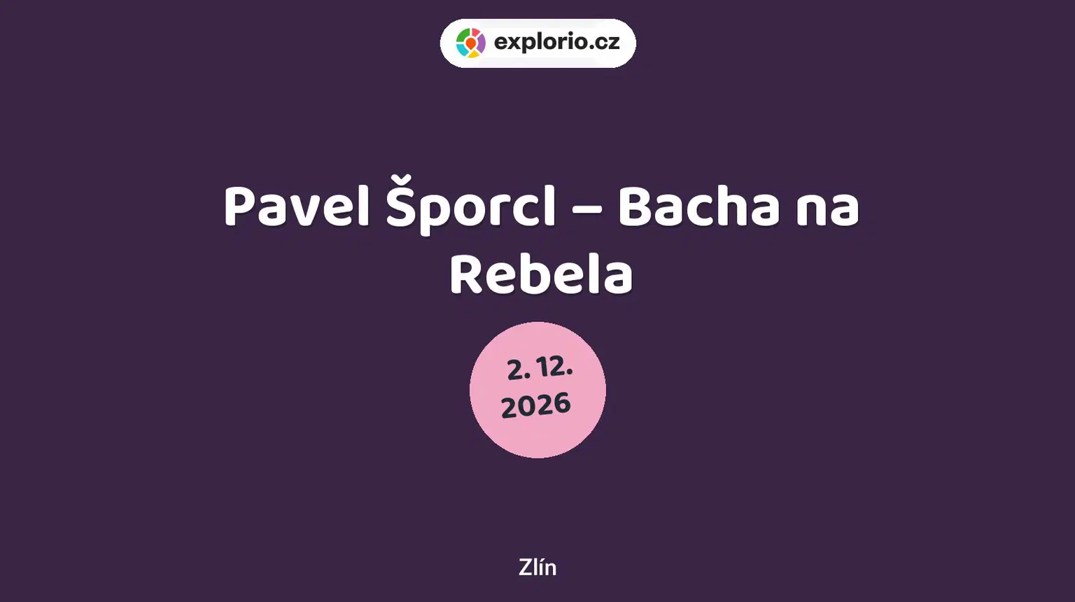 Pavel Šporcl – Bacha na Rebela – divadlo, Hudba a Kino, Zlín