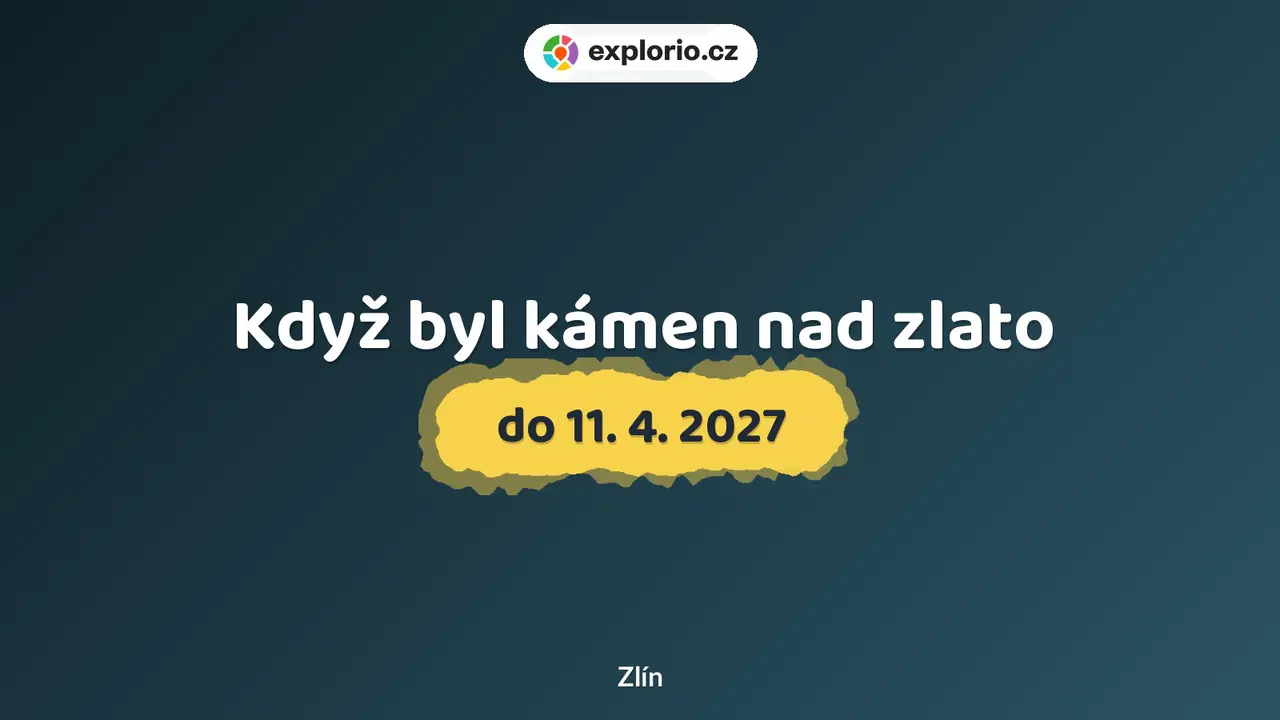 Když byl kámen nad zlato – prohlídky a Muzea, Zlín